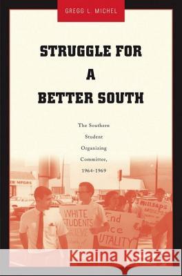 Struggle for a Better South: The Southern Student Organizing Committee, 1964-1969 Michel, G. 9781403960108 Palgrave MacMillan