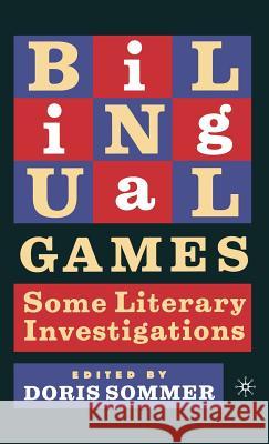 Bilingual Games: Some Literary Investigations Sommer, D. 9781403960122 Palgrave MacMillan