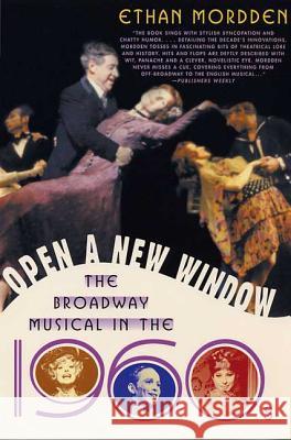 Open a New Window: The Broadway Musical in the 1960s Ethan Mordden 9781403960139 Palgrave MacMillan