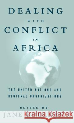Dealing with Conflict in Africa: The United Nations and Regional Organizations Boulden, J. 9781403960801