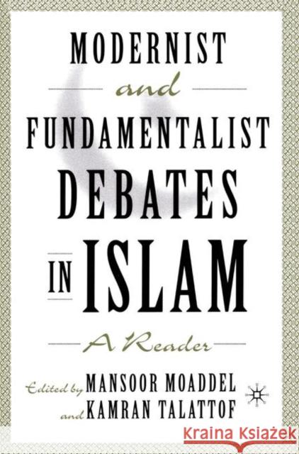 Modernist and Fundamentalist Debates in Islam: A Reader Moaddel, M. 9781403960924 PALGRAVE MACMILLAN