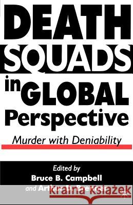 Death Squads in Global Perspective: Murder with Deniability Campbell, B. 9781403960948 Palgrave MacMillan