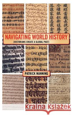Navigating World History: Historians Create a Global Past Manning, P. 9781403961174 Palgrave MacMillan