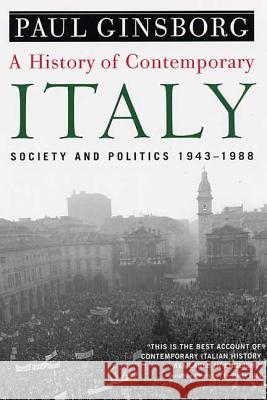 A History of Contemporary Italy: Society and Politics, 1943-1988 Paul Ginsborg 9781403961532