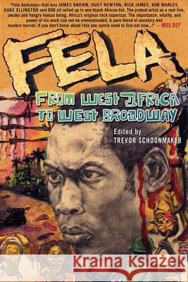 Fela: From West Africa to West Broadway Trevor Schoonmaker 9781403962102 Palgrave MacMillan