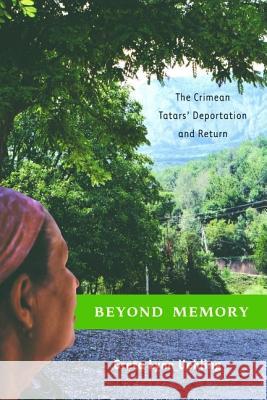 Beyond Memory: The Crimean Tatars' Deportation and Return Uehling, G. 9781403962645 Palgrave MacMillan