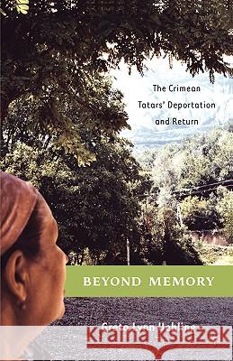 Beyond Memory: The Crimean Tatars' Deportation and Return Uehling, G. 9781403962652 Palgrave MacMillan