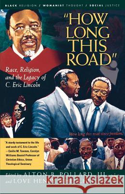 How Long This Road: Race, Religion, and the Legacy of C. Eric Lincoln Pollard, A. 9781403962737 Palgrave MacMillan
