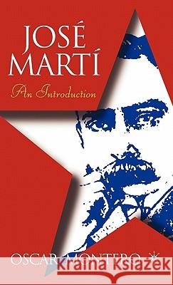 Jose Marti: An Introduction Oscar Montero 9781403962867 Palgrave MacMillan