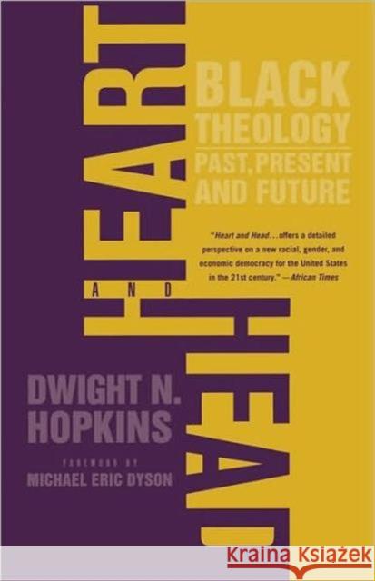 Heart and Head: Black Theology--Past, Present, and Future Hopkins, D. 9781403962928 Palgrave MacMillan