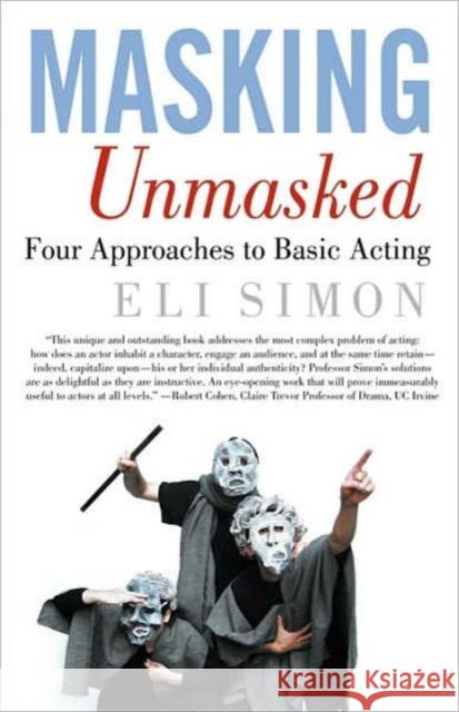 Masking Unmasked: Four Approaches to Basic Acting Simon, E. 9781403962959 Palgrave MacMillan