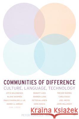 Communities of Difference: Culture, Language, Technology Trifonas, P. 9781403963277 Palgrave MacMillan