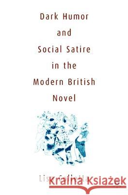 Dark Humour and Social Satire in the Modern British Novel: Triumph of Narcissism Colletta, L. 9781403963659 Palgrave MacMillan