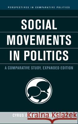 Social Movements in Politics: A Comparative Study Zirakzadeh, Cyrus Ernesto 9781403963765 Palgrave MacMillan