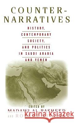 Counter-Narratives: History, Contemporary Society, and Politics in Saudi Arabia and Yemen Al-Rasheed, M. 9781403963871 Palgrave MacMillan