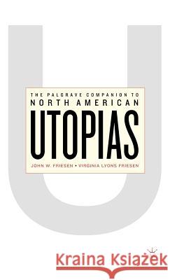 The Palgrave Companion to North American Utopias Virginia Lyons Friesen John W. Friesen 9781403963994 Palgrave MacMillan