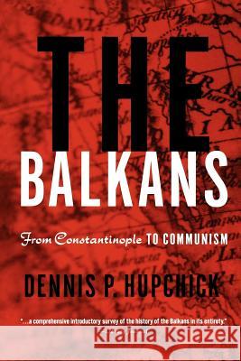 The Balkans: From Constantinople to Communism Hupchick, D. 9781403964175 Palgrave MacMillan