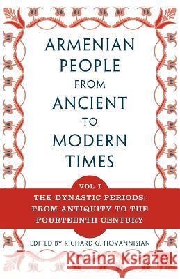 The Armenian People from Ancient to Modern Times: Volume I: The Dynastic Periods: From Antiquity to the Fourteenth Century Hovannisian, Richard G. 9781403964212 Palgrave MacMillan
