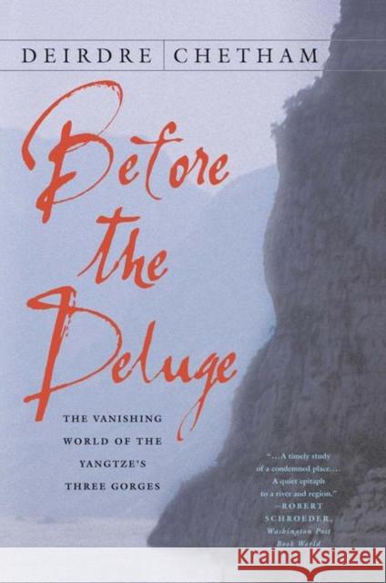 Before the Deluge: The Vanishing World of the Yangtze's Three Gorges Chetham, D. 9781403964281 Palgrave MacMillan