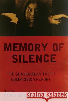 Memory of Silence: The Guatemalan Truth Commission Report Rothenberg, D. 9781403964472 PALGRAVE MACMILLAN