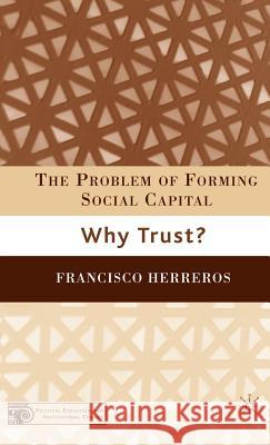 The Problem of Forming Social Capital: Why Trust? Herreros, F. 9781403964823 Palgrave MacMillan
