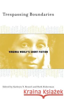 Trespassing Boundaries: Virginia Woolf's Short Fiction Benzel, K. 9781403964830