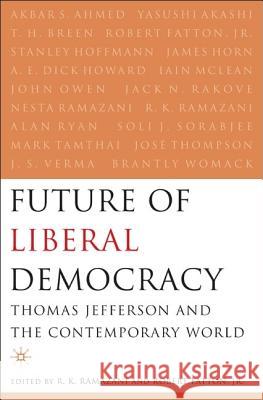 The Future of Liberal Democracy: Thomas Jefferson and the Contemporary World Fatton Jr. Robert 9781403965646