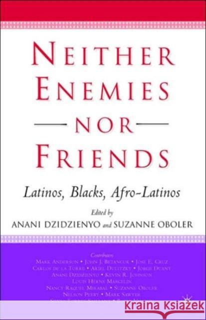 Neither Enemies Nor Friends: Latinos, Blacks, Afro-Latinos Oboler, S. 9781403965684 Palgrave MacMillan