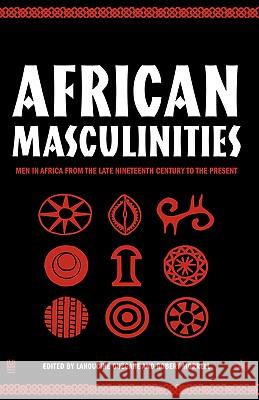African Masculinities: Men in Africa from the Late Nineteenth Century to the Present Ouzgane, L. 9781403965875 Palgrave MacMillan