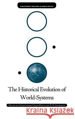 The Historical Evolution of World-Systems Christopher Chase-Dunn Christopher Chase-Dunn E. N. Anderson 9781403965905 Palgrave MacMillan