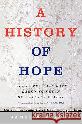 A History of Hope: When Americans Have Dared to Dream of a Better Future Na, Na 9781403966001 Palgrave MacMillan