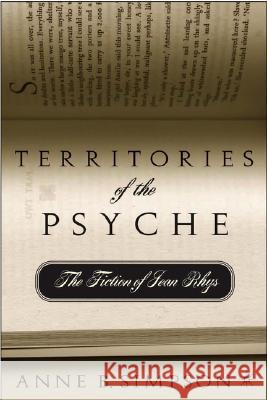 Territories of the Psyche: The Fiction of Jean Rhys Anne B. Simpson 9781403966131