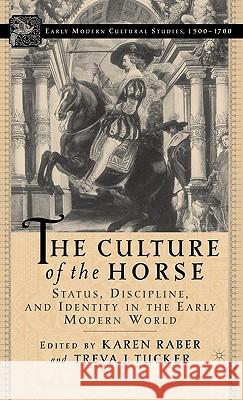 The Culture of the Horse: Status, Discipline, and Identity in the Early Modern World Raber, K. 9781403966216 Palgrave MacMillan