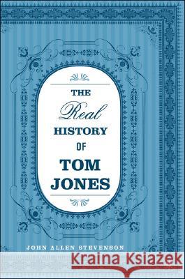 The Real History of Tom Jones John Allen Stevenson 9781403966438 Palgrave MacMillan