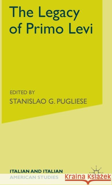 The Legacy of Primo Levi Stanislao G. Pugliese 9781403966452 Palgrave MacMillan