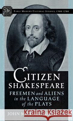 Citizen Shakespeare: Freemen and Aliens in the Language of the Plays Archer, J. 9781403966667 Palgrave MacMillan