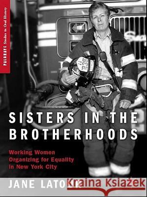 Sisters in the Brotherhoods: Working Women Organizing for Equality in New York City LaTour, J. 9781403967589 Palgrave MacMillan