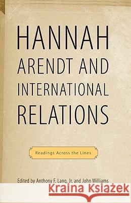 Arendt and International Politics: Readings Across the Lines Williams, John 9781403967831 Palgrave MacMillan