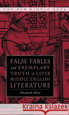 False Fables and Exemplary Truth: Poetics and Reception of Medieval Mode Allen, E. 9781403967978 Palgrave MacMillan