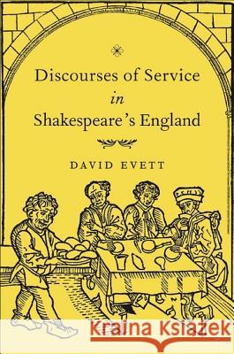 Discourses of Service in Shakespeare's England David Evett 9781403968159