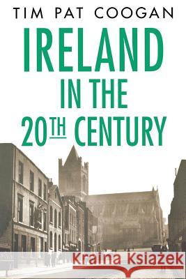 Ireland in the Twentieth Century Tim Pat Coogan 9781403968425 Palgrave MacMillan