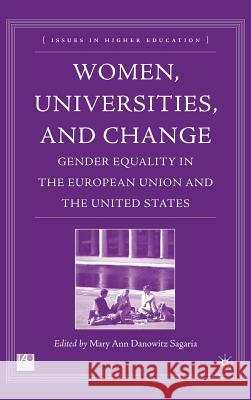 Women, Universities, and Change: Gender Equality in the European Union and the United States Sagaria, M. 9781403968449 Palgrave MacMillan