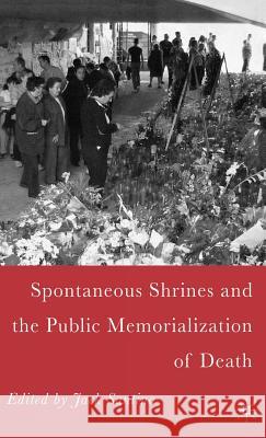 Spontaneous Shrines and the Public Memorialization of Death Jack Santino 9781403968883 Palgrave MacMillan