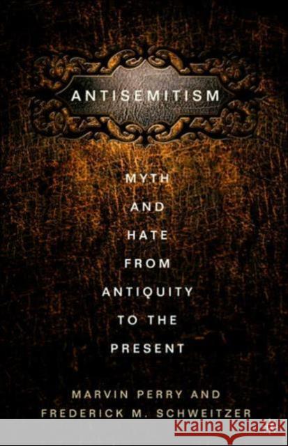 Anti-Semitism: Myth and Hate from Antiquity to the Present Schweitzer, F. 9781403968937 0