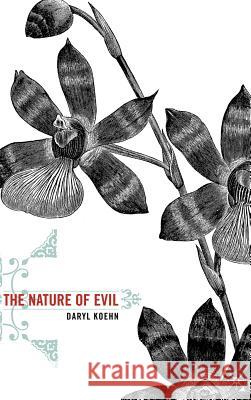 The Nature of Evil Daryl Koehn 9781403968944 Palgrave MacMillan