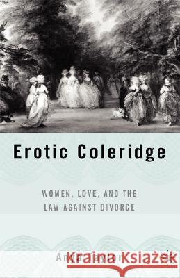 Erotic Coleridge: Women, Love and the Law Against Divorce Taylor, A. 9781403969255 Palgrave MacMillan