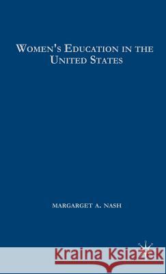 Women's Education in the United States, 1780-1840 Margaret A. Nash 9781403969378