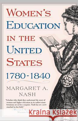 Women's Education in the United States, 1780-1840 Margaret A. Nash 9781403969385