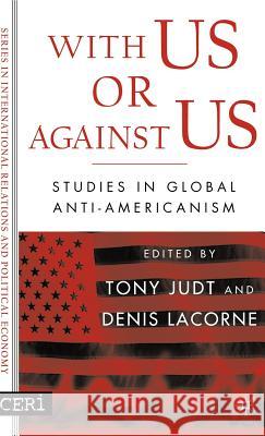 With Us or Against Us: Studies in Global Anti-Americanism Lacorne, D. 9781403969514 Palgrave MacMillan