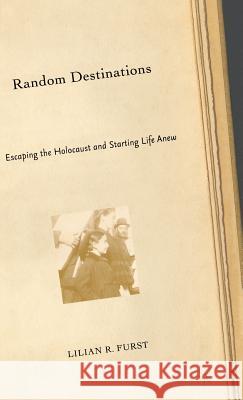 Random Destinations: Escaping the Holocaust and Starting Life Anew Furst, L. 9781403969750 Palgrave MacMillan